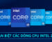 Hướng Dẫn Phân Biệt Các Dòng CPU Intel Chi Tiết (2)