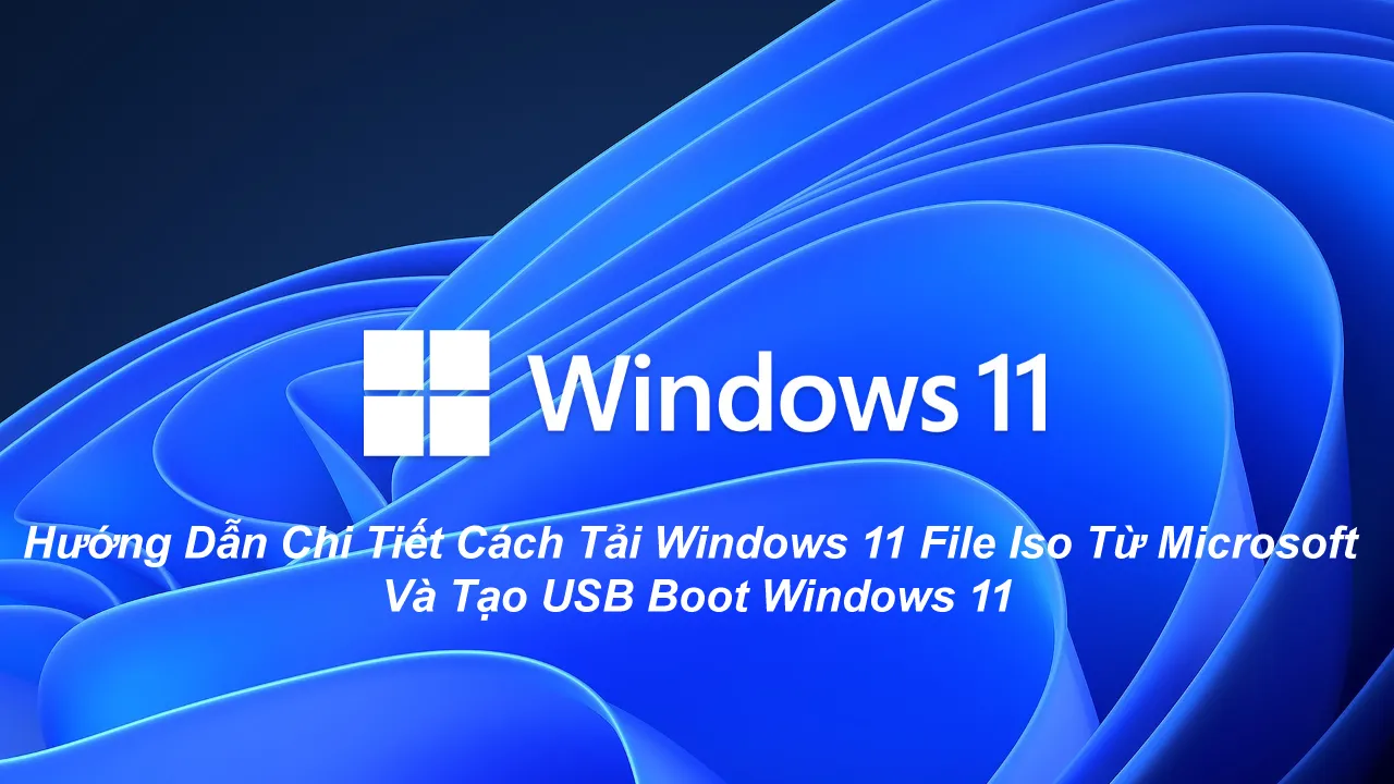 Huong Dan Tai Windows 11 File Iso Tu Microsoft Va Tao USB Boot Windows 11 1