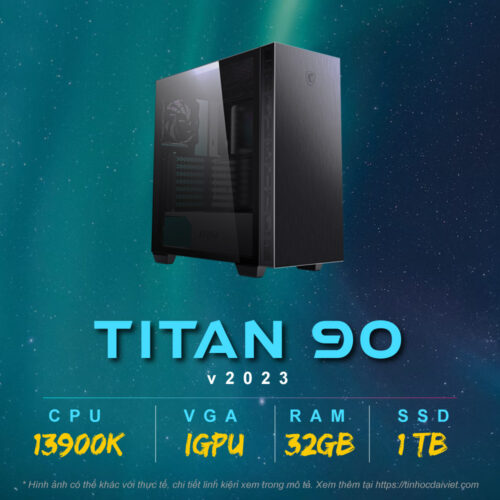 PC Van Phong Dai Viet Titan 90 v2023 i9 13900K Z790 32GB 1TB NVMe 2