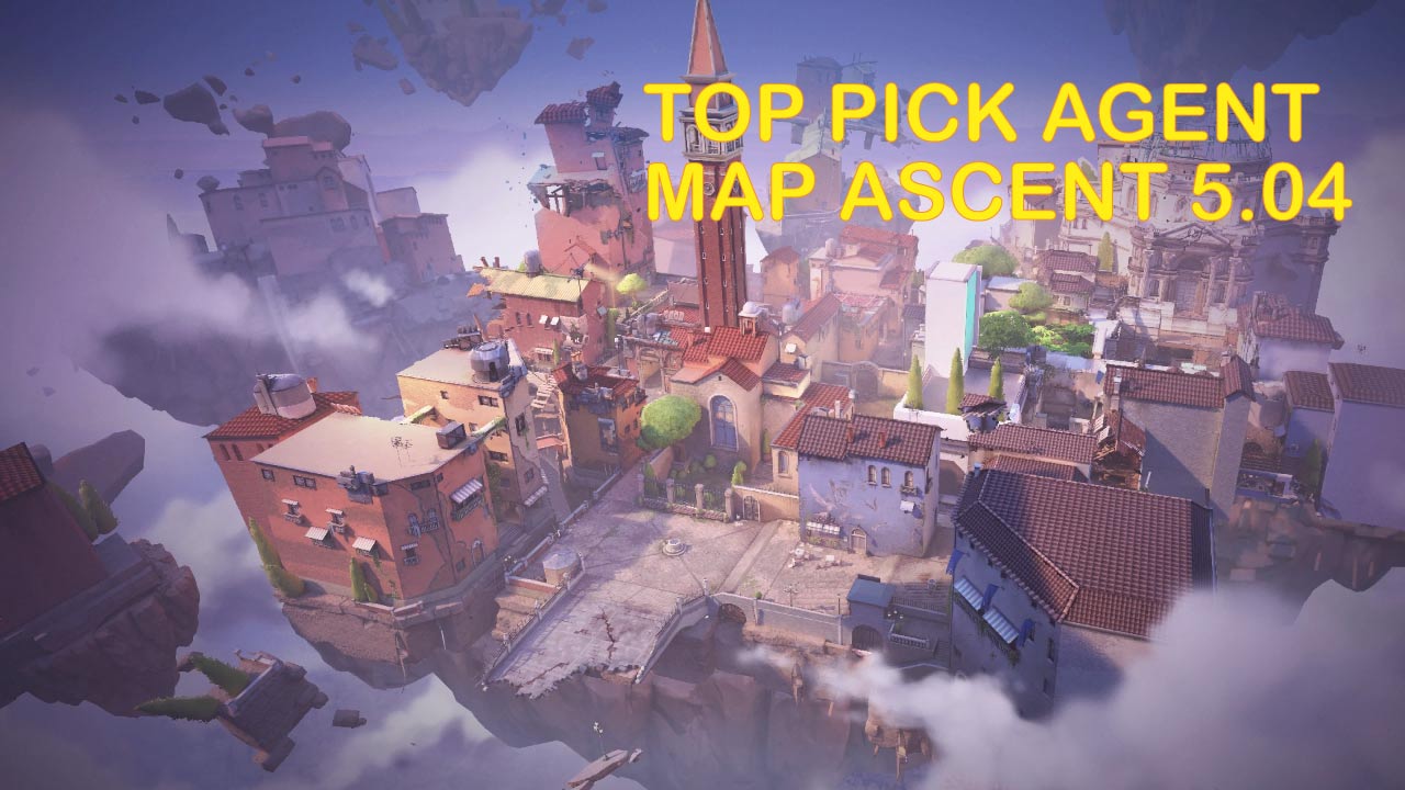 Top Agent Nen Pick Tai Map Ascent Valorant 2