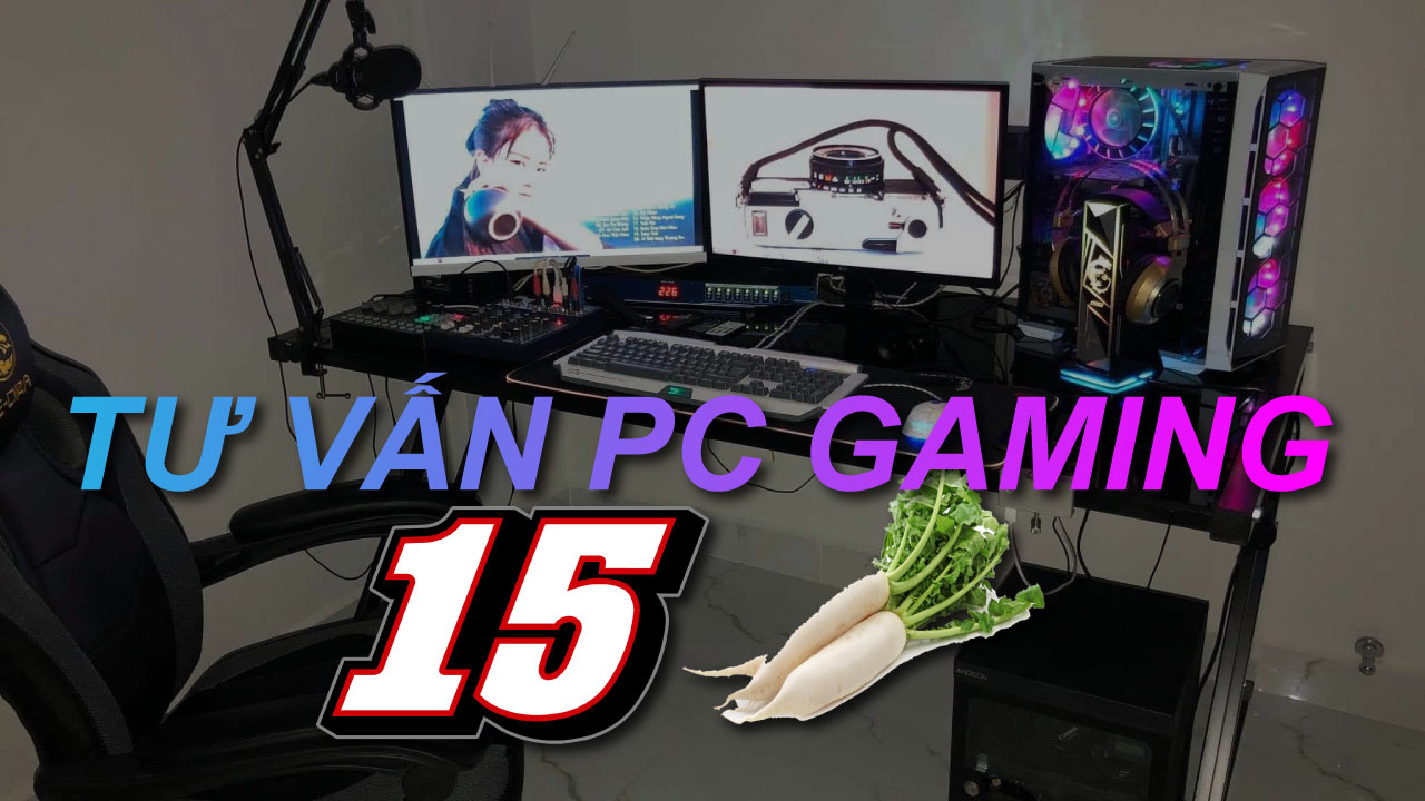 Tu Van Cau Hinh PC Gaming 15 Trieu